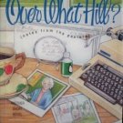 Over What Hill? by Effie Leland Wilder (1996 Hardcover)