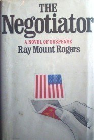 The Negotiator by Ray Mount Rogers (Hard Cover 1975)