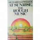 At Sunrise, The Rough Music Richard Llewellyn (HB 1st )