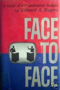 Face to Face a Presidential Debate Novel, Rogers (HB G*