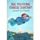 Are You Flying, Charlie Duncan? Elizabeth O'Donnell *