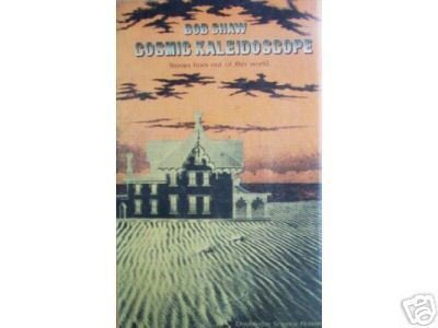 Cosmic Kaleidoscope by Bob Shaw (HB 1977 First Ed G) *