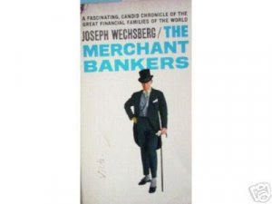 The Merchant Bankers by Joseph Wechsberg (MMP 1968 G)