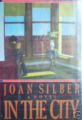 In the City by Joan Silber (HB First Ed 1987 G/G) *