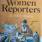 Great Women Reporters by John Jakes (HB 1969 G)