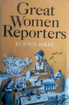 Great Women Reporters by John Jakes (HB 1969 G)