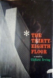 The Thirty-Eighth Floor Cliffrord Irving (HB First Ed G