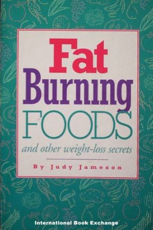 Fat-Burning Foods and Weight-Loss Secrets Judy Jameson