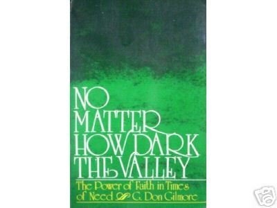 No Matter How Dark the Valley by Don Gilmore (1982) *