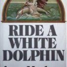 Ride a White Dolphin by Anne Maybury (HB 1971 G/G) *