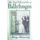 The Last Chronicles of Ballyfungus Mary Manning (HB 1st