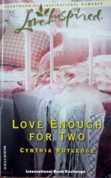Love Enough For Two by Cynthia Rutledge (2004 MMP G)