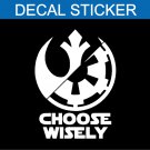 Star Wars Choose Wisely Rebel Empire Decal Sticker
