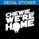 Star Wars Chewie Were Home Decal Sticker