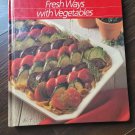 Fresh Ways With Vegetables Hardcover Illustrated 1986 Recipe Cookbook