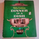 Betty Crocker's Dinner in A Dish Cookbook 1965 HC First Edition First Print Betty Crocker's Dinner in A Dish Cookbook 1965 HC First Edition First Print