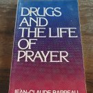 Drugs and the Life of Prayer Jean-Claude Barreau Paperback Drugs and the Life of Prayer Jean-Claude Barreau Paperback