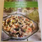 Fresh Ways With Pasta Healthy Home Cooking Recipe Cookbook Fresh Ways With Pasta Healthy Home Cooking Recipe Cookbook