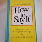 The Big Book Of How To Say It (How To Say It And How To Say It At Work) by Rosal The Big Book Of How To Say It (How To Say It And How To Say It At Work) by Rosal