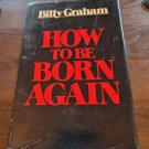 How to Be Born Again By Billy Graham