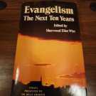 Evangelism: The Next Ten Years Sherwood Eliot Wirt - Hardcover