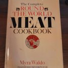 THE COMPLETE ROUND-THE-WORLD MEAT COOKBOOK By Myra Waldo - Hardcover
