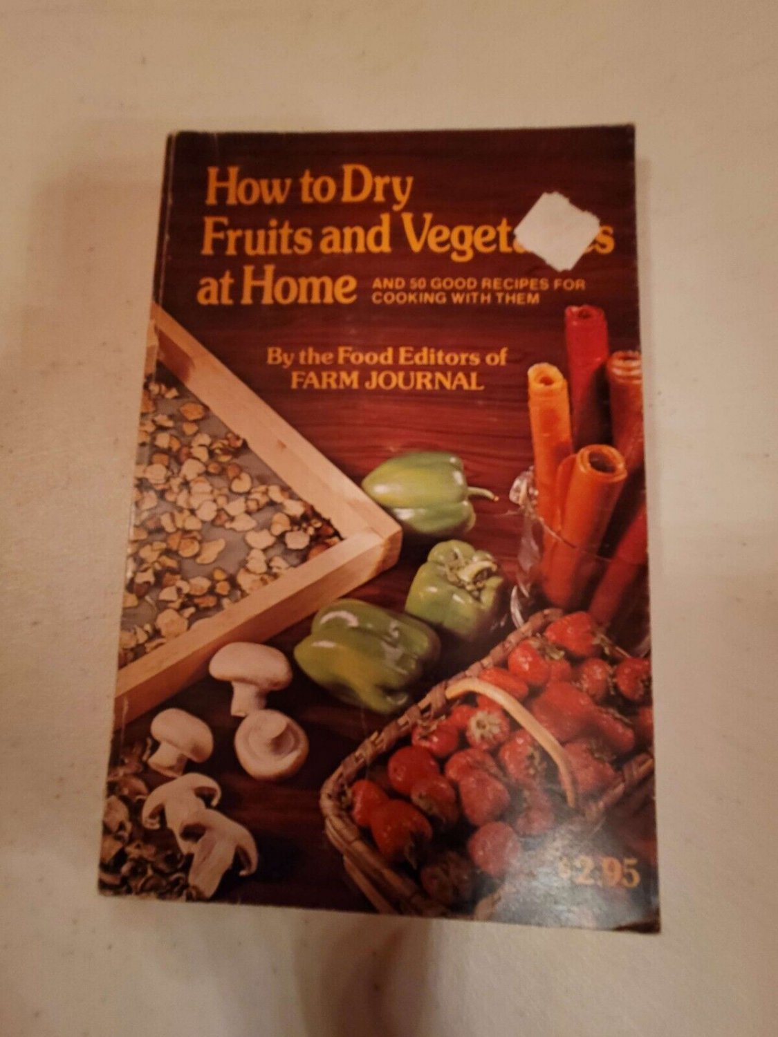 How to Dry Fruits and Vegetables At Home And 50 Good Recipes for Cooking