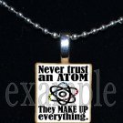 NEVER TRUST AN ATOM Science Scrabble Necklace Pendant Charm Key-chain Gift