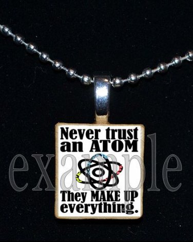 NEVER TRUST AN ATOM Science Scrabble Necklace Pendant Charm Key-chain Gift