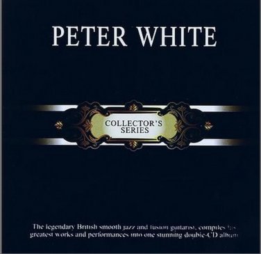 PETER WHITE Collector's Series 2CD NEW Smooth Jazz Greatest Hits Guitar Asia EDT