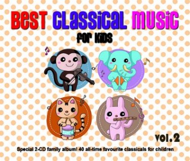 Best Classical Music For Kids Vol.2 (2CD)