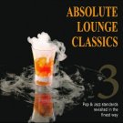 Absolute Lounge Classics 3 2CD Pop & Jazz Standards revisited in the finest way