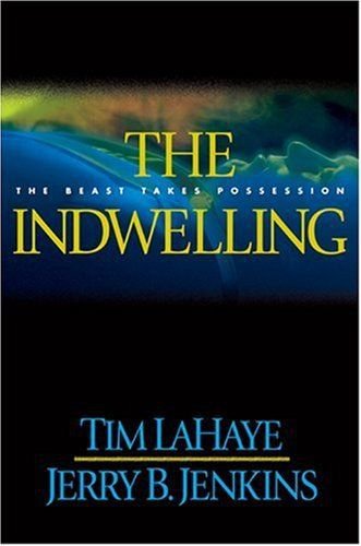 The Indwelling: The Beast Takes Possession (Left Behind No. 7), Tim F. LaHaye, J