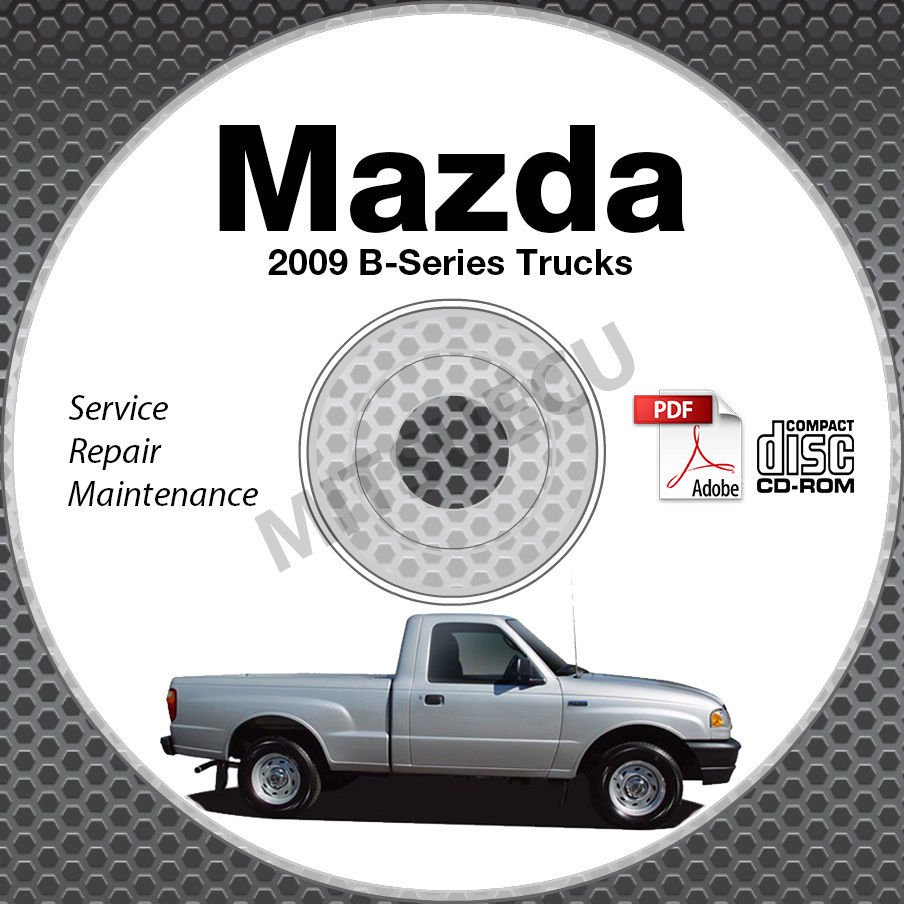 2009 Mazda B-Series Trucks Service Manual CD ROM Workshop Repair B2300 ...