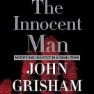 The Innocent Man: Murder and Injustice in a Small Town by John Grisham (2006,...
