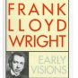Frank Lloyd Wright : Early Visions by Frank Lloyd Wright and Nancy Frazier...