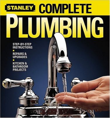 Complete Plumbing : Step-by-Step Instructions * Repairs and Upgrades *...