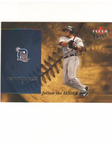 2005 Fleer Ultra Follow The Leader Ivan Rodriguez #6 of 15 FL Detroit Tigers