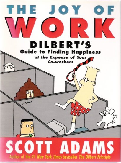The Joy of Work: Dilbert's Guide to Finding Happiness Scott Adams 1998 First Edition New