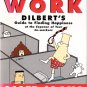 The Joy of Work: Dilbert's Guide to Finding Happiness Scott Adams 1998 First Edition New