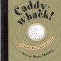 Caddy-Whack!: A Kid's-Eye View of Golf by Drew Murray IIlustrated Hardcover New