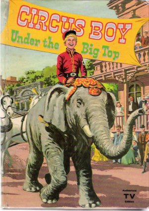 Circus Boy 1957 Under the Big Top Whitman Authorized TV Book