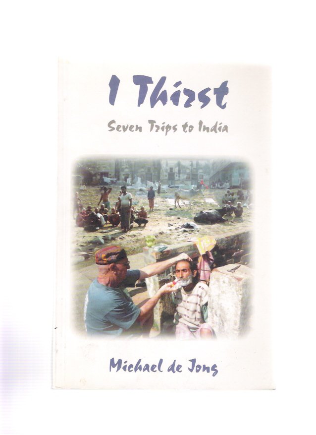 I Thirst: Seven Trips to India by Michael de Jong 1998 Signed Book Mother Teresa