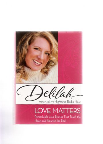 Love Matters: Remarkable Love Stories That Touch The Heart Delilah 2008 New Condition