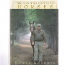 The Man Who Listens To Horses by Monty Roberts 1997 Hardcover New The Man Who Listens To Horses by Monty Roberts 1997 Hardcover New