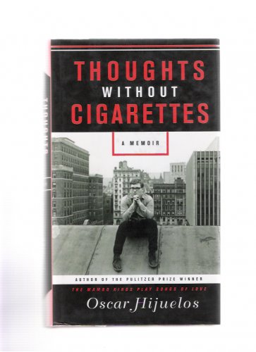 Thoughts Without Cigarettes: A Memoir by Oscar Hijuelos 2011 First Printing Hardcover New