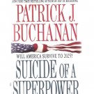 Suicide of a Superpower: Will America Survive? Pat Buchanan 2011 Hardcover First Edition