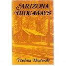 Arizona Hideaways by Thelma Heatwole 1986 Arizona History & Travel Book
