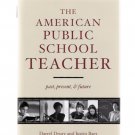 The American Public School Teacher: Past, Present & Future Drury Baer New