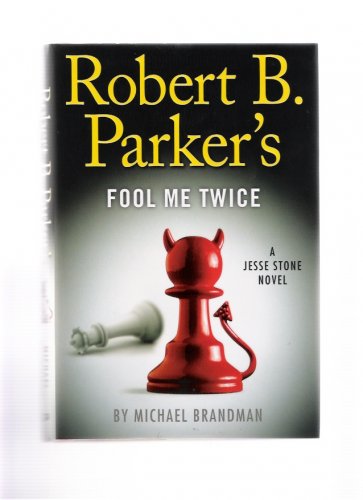Robert B. Parker's Fool Me Twice by Michael Brandman 2012 First Edition Hardcover New